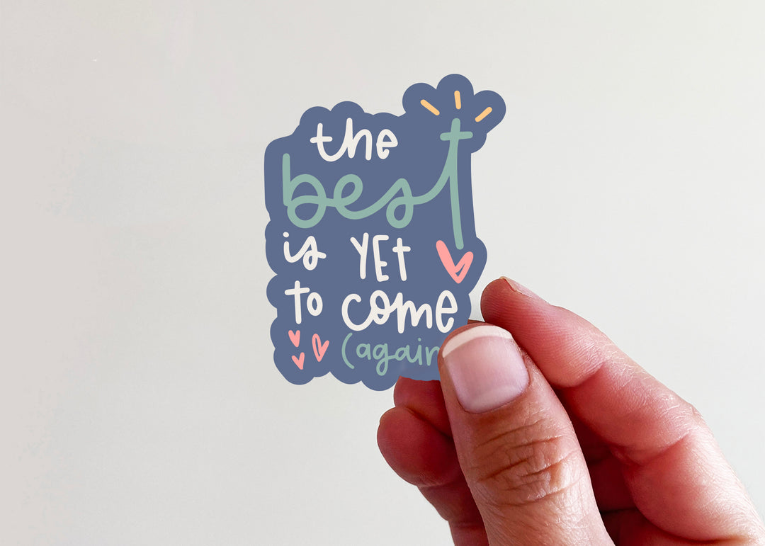The Best is Yet to Come Again Vinyl Sticker - Kingfolk Co