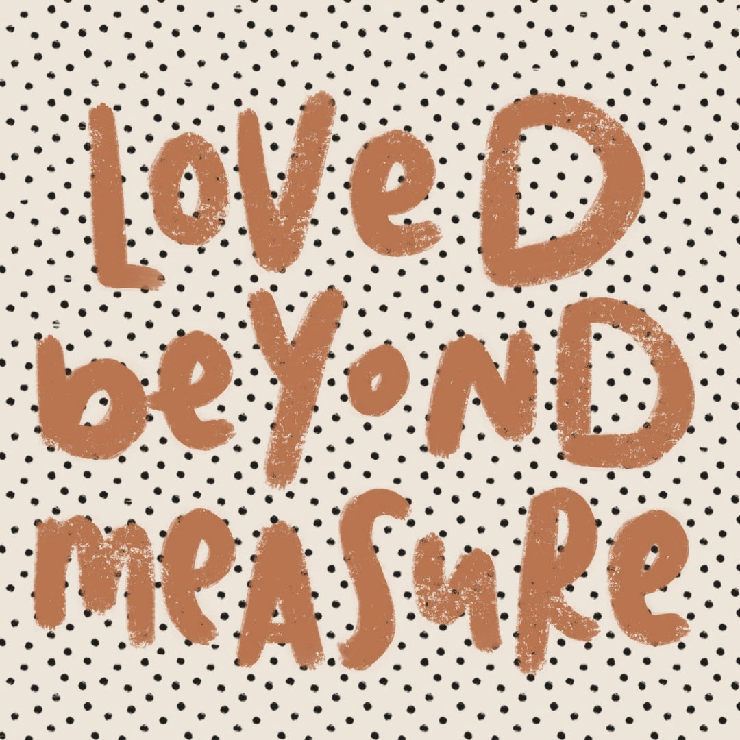 Loved Beyond Measure