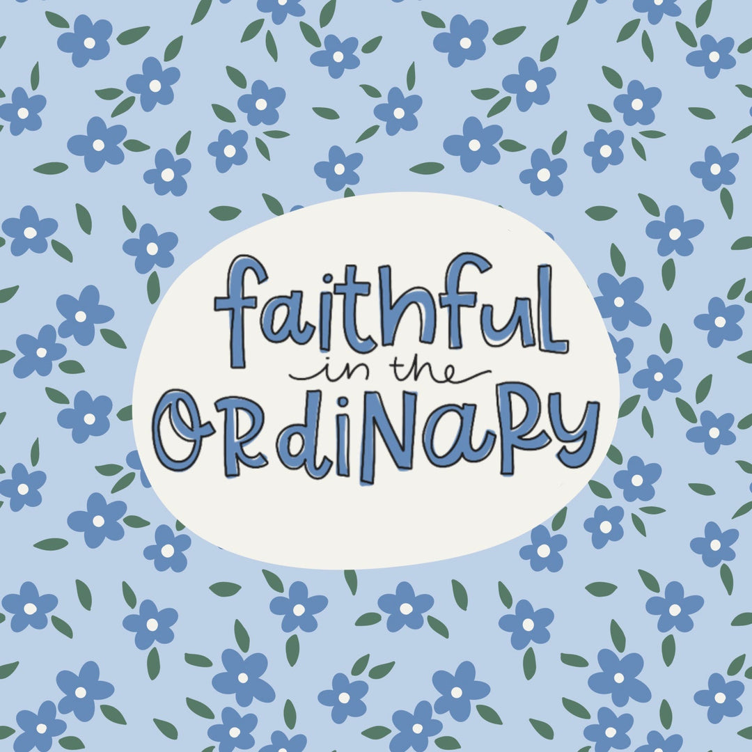 Faithful in the Ordinary