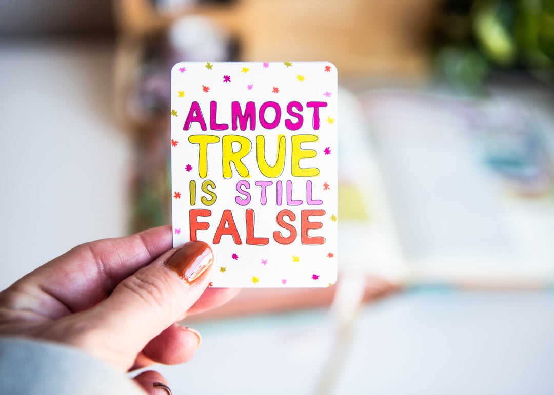 Almost True is Still False Rectangle Vinyl Sticker - Kingfolk Co