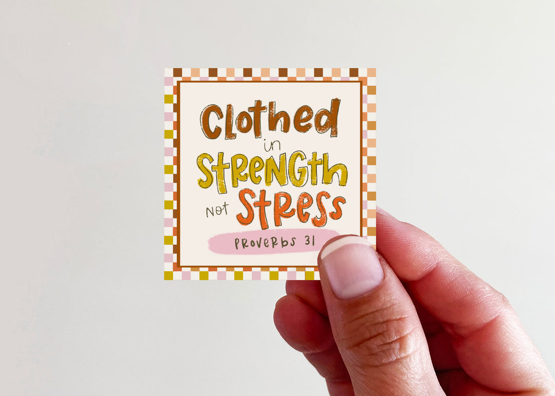 Clothed in Strength Not Stress Proverbs 31 Vinyl Sticker - Kingfolk Co