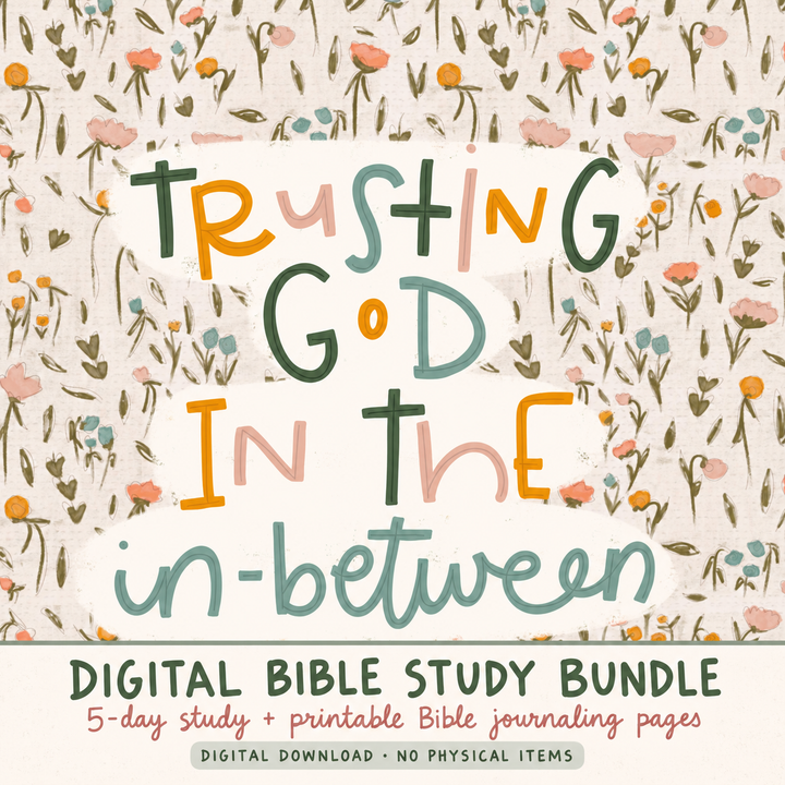 Trusting God in the In-Between | Digital Bible Study Bundle - Kingfolk Co