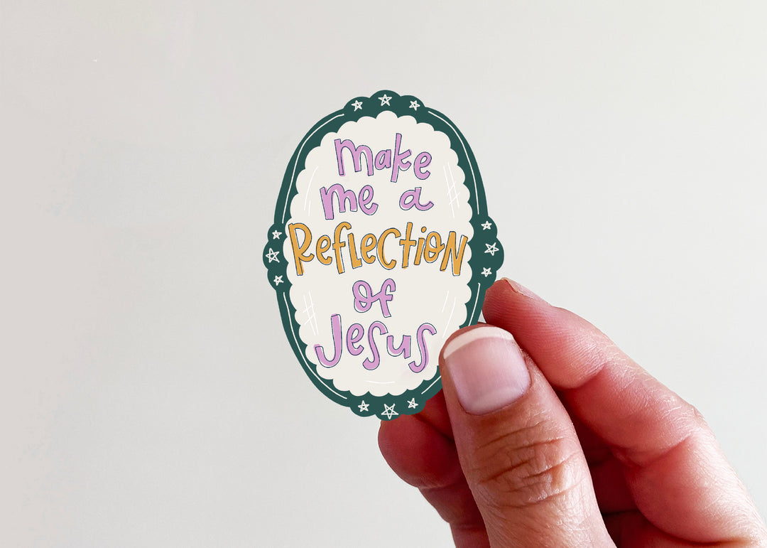 Make Me a Reflection of Jesus Mirror Vinyl Sticker - Kingfolk Co
