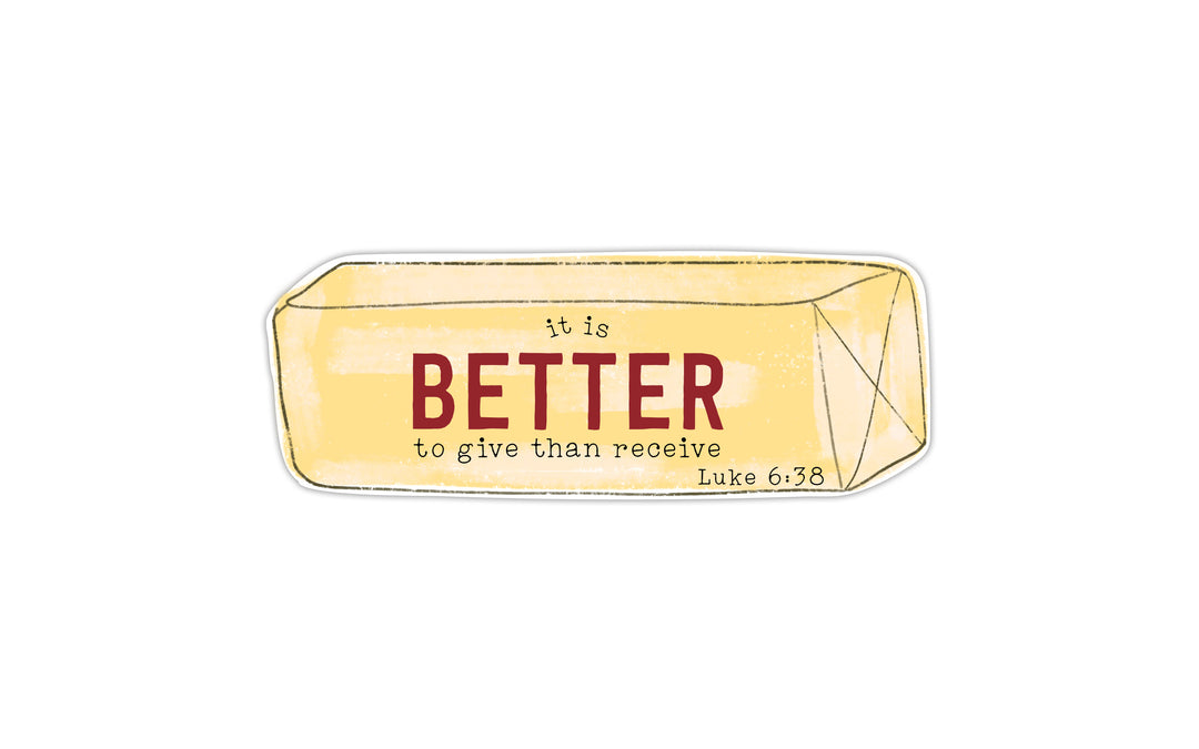 It is Better to Give Than Receive Luke 6:38 Vinyl Sticker - Kingfolk Co