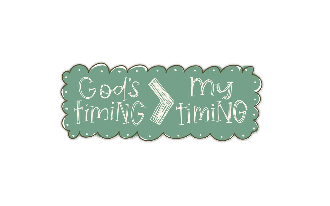 God's Timing is Greater Than My Timing - Every Season Theme Vinyl Sticker - Kingfolk Co