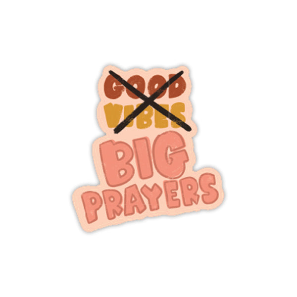 Big Prayers Vinyl Sticker