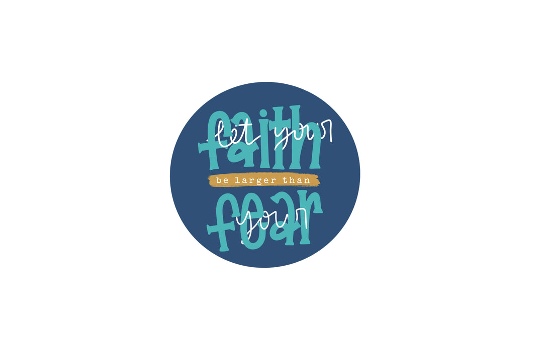 Let Your Faith Be Larger Than Your Fear Blue Circle Vinyl Sticker