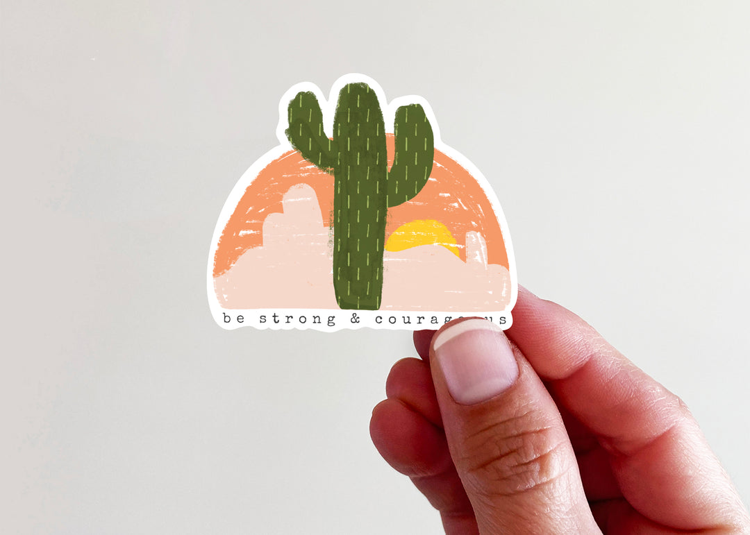Be Strong & Courageous Cactus Sunset Vinyl Sticker - Kingfolk Co