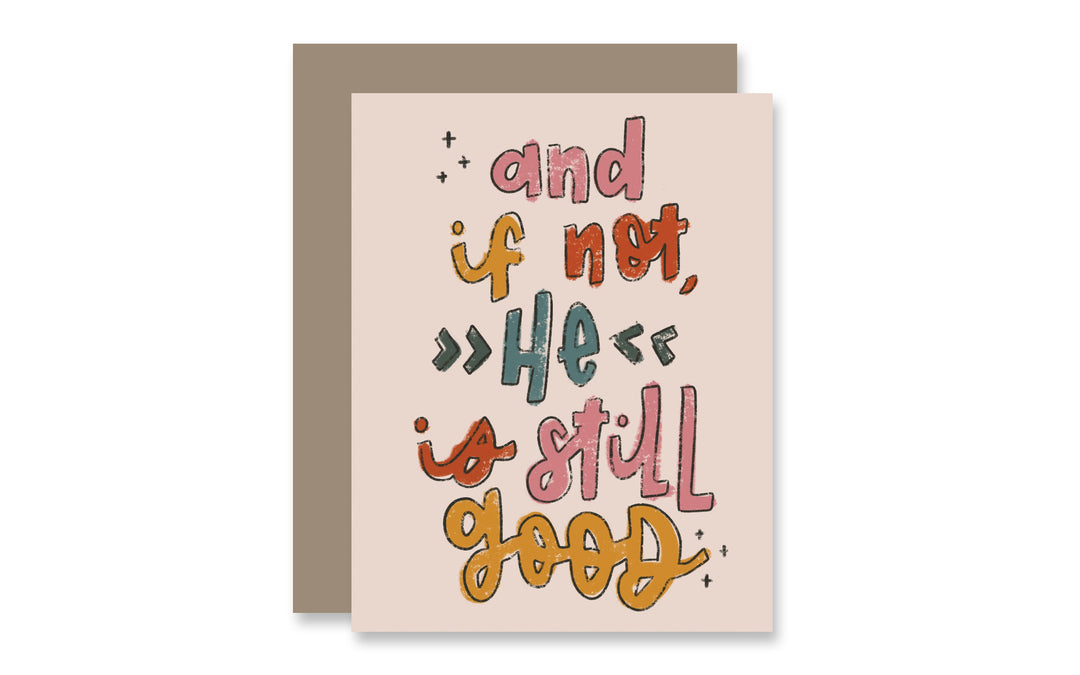 And If Not He is Still Good Greeting Card - Kingfolk Co