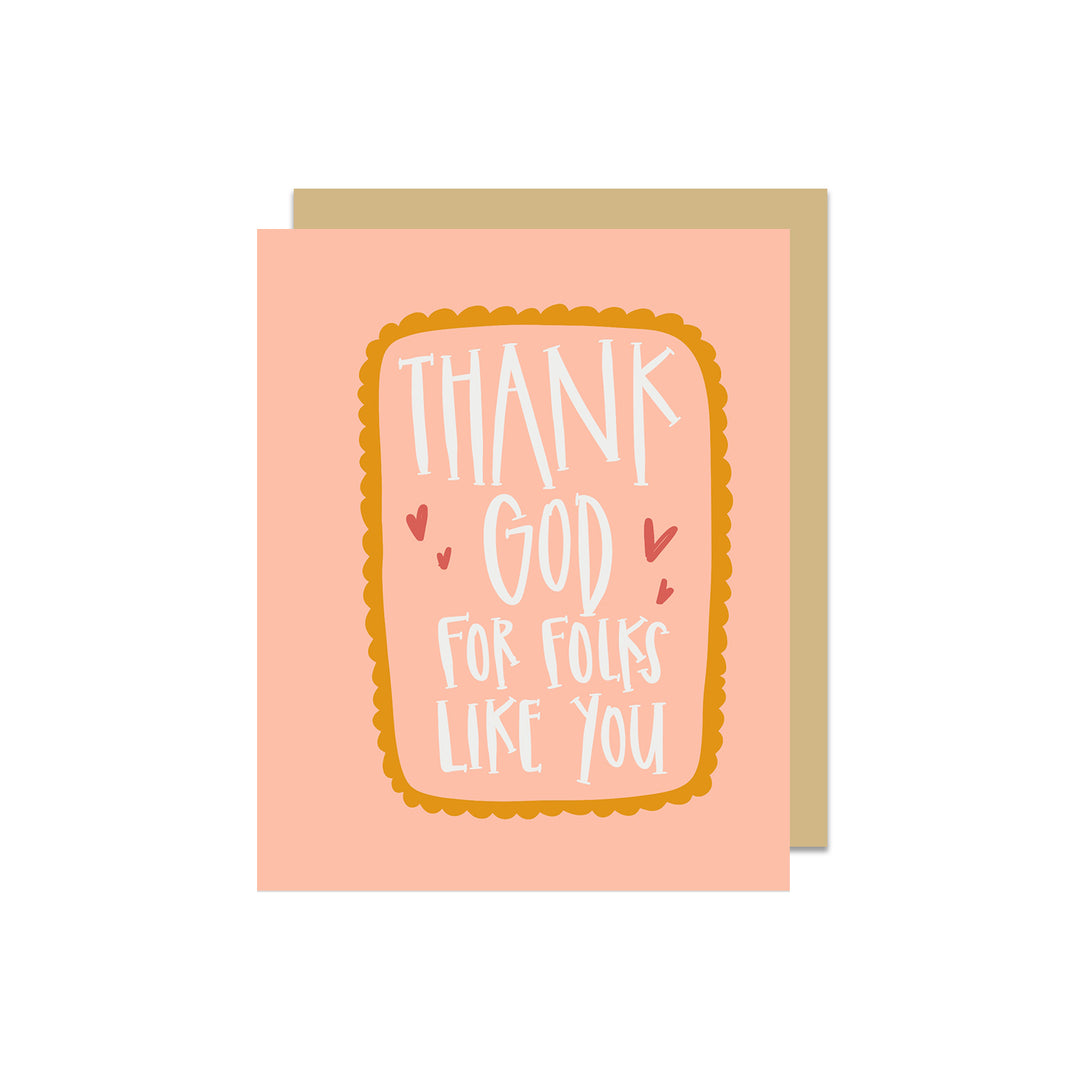 Thank God for Folks Like You Friendship Greeting Card - Kingfolk Co