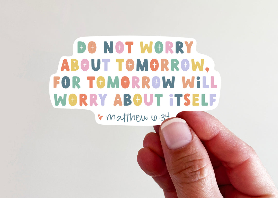 Do Not Worry About Tomorrow Matthew 6:34 Vinyl Sticker - Kingfolk Co