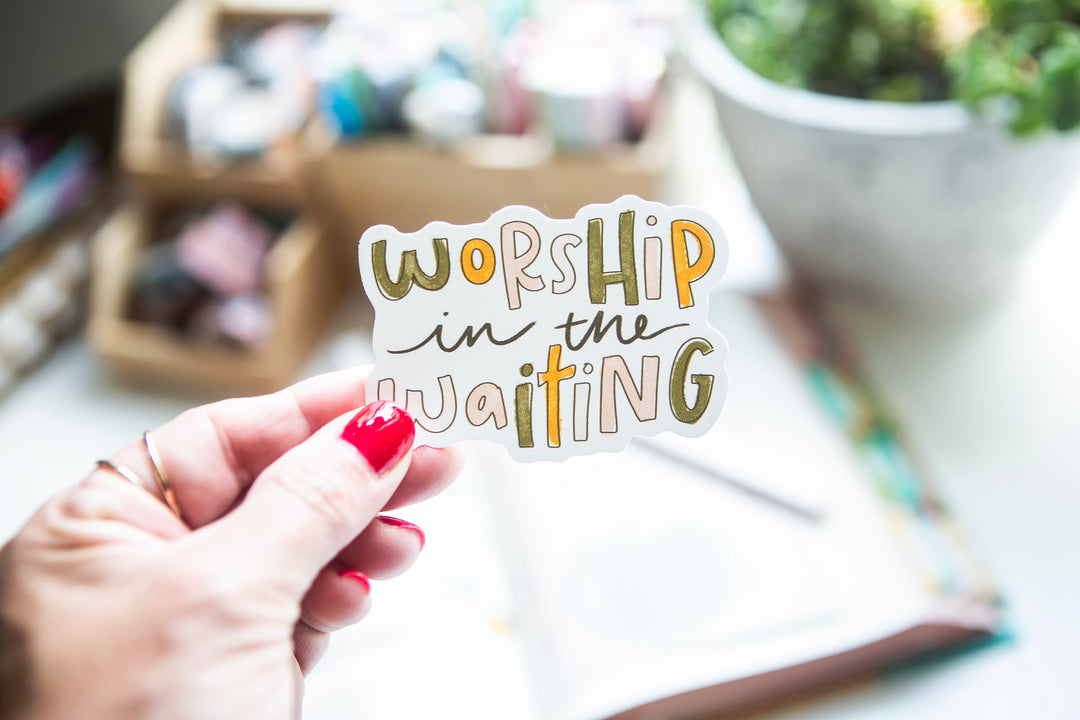 Worship in the Waiting (Trusting God in the In-Between Theme)Vinyl Sticker - Kingfolk Co