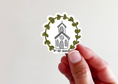 Be the Church Vinyl Sticker - Kingfolk Co