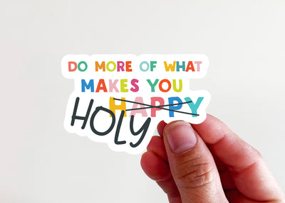 Do More of What Makes You Holy --Colorful Sticker - Kingfolk Co