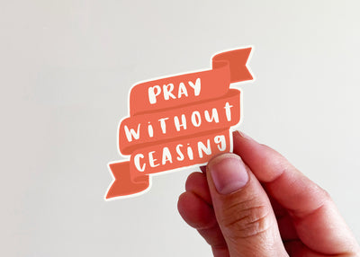 Pray Without Ceasing Sticker - Kingfolk Co